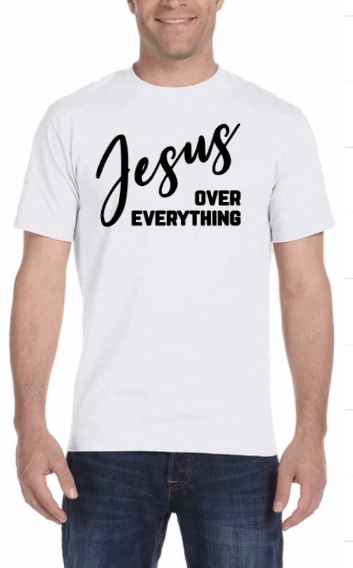 Jesus Over Everything T-shirt - Christian Unisex Tee