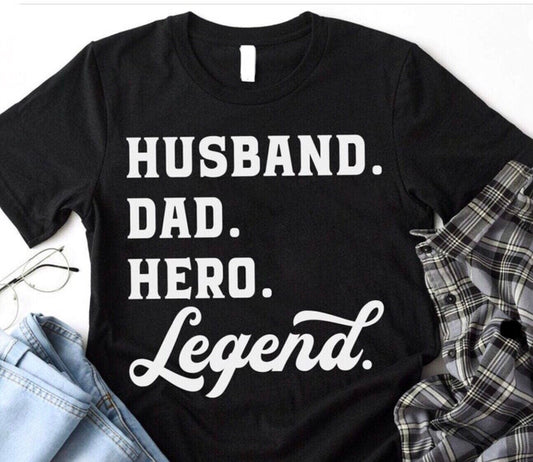 Father’s Day T-Shirts. Husband. Dad. Hero. Legend.
