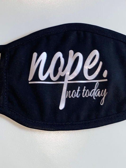Nope Not Today Face Mask - Washable Lightweight Mask