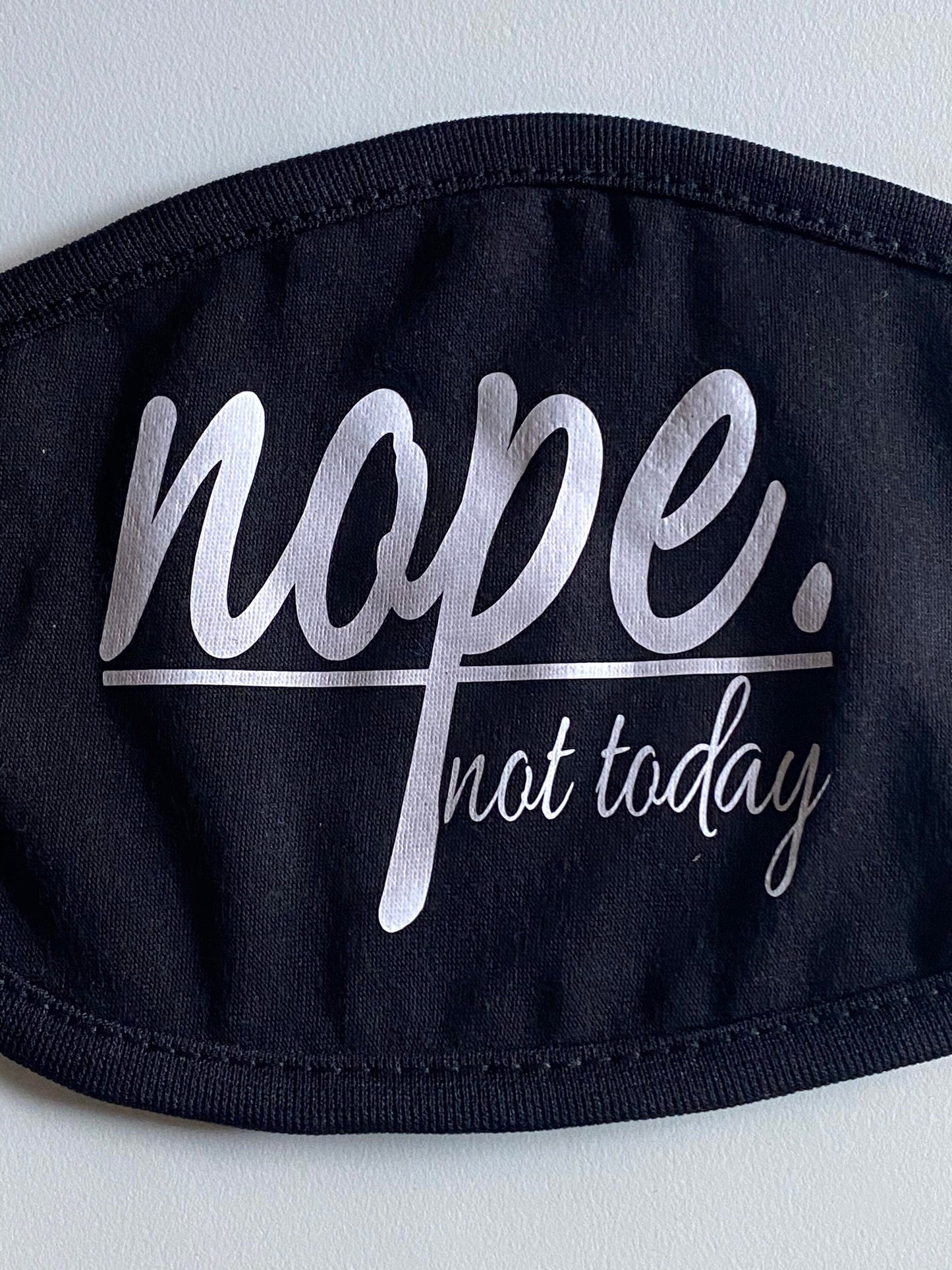 Nope Not Today Face Mask - Washable Lightweight Mask