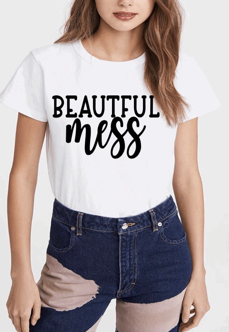 Beautiful Mess | Motivational Shirts | Graphic Tee | Inspirational Shirts |