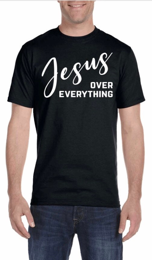 Jesus Over Everything T-shirt - Christian Faith Tee