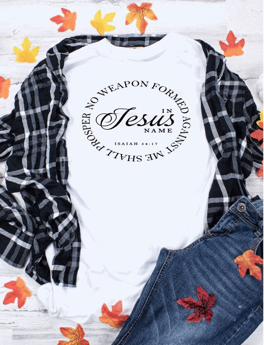 NO WEAPON Formed Against Me Shall PROSPER Isaiah 54:17 T-Shirt - Christian Faith God
