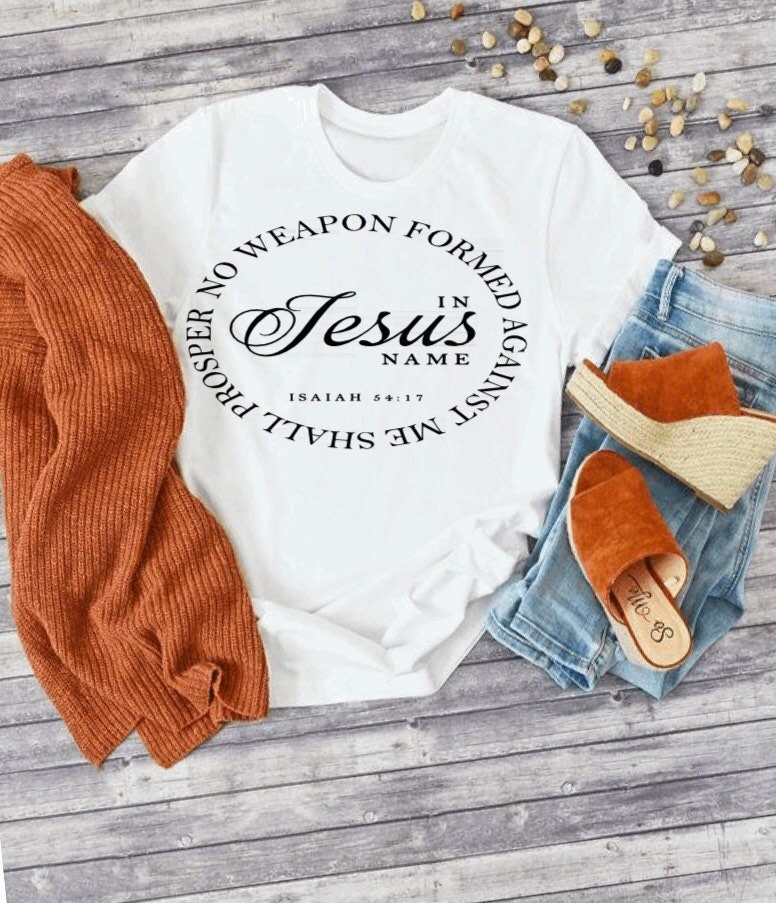 NO WEAPON Formed Against Me Shall PROSPER Isaiah 54:17 T-Shirt - Christian Faith God