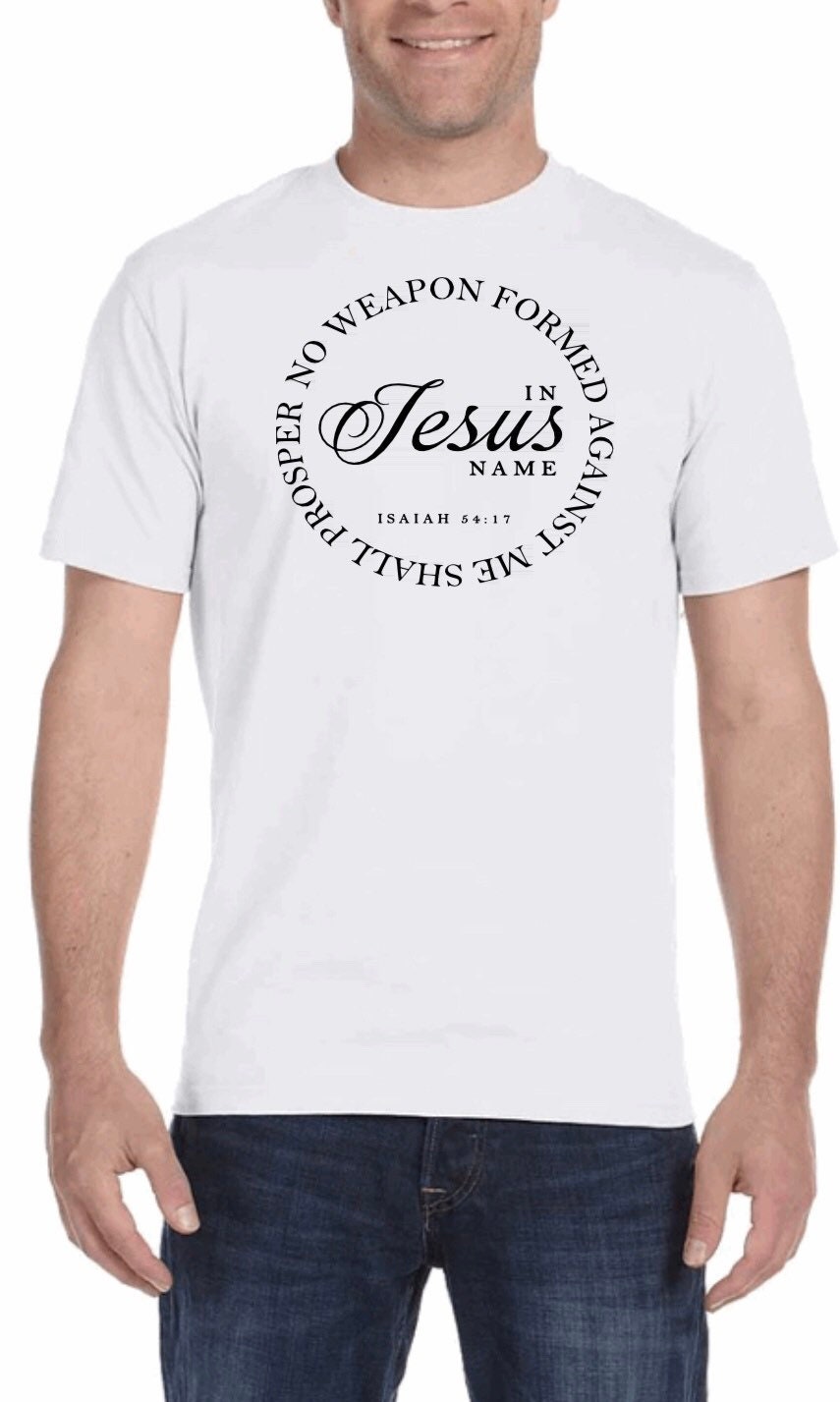 NO WEAPON Formed Against Me Shall PROSPER Isaiah 54:17 T-Shirt - Christian Faith God