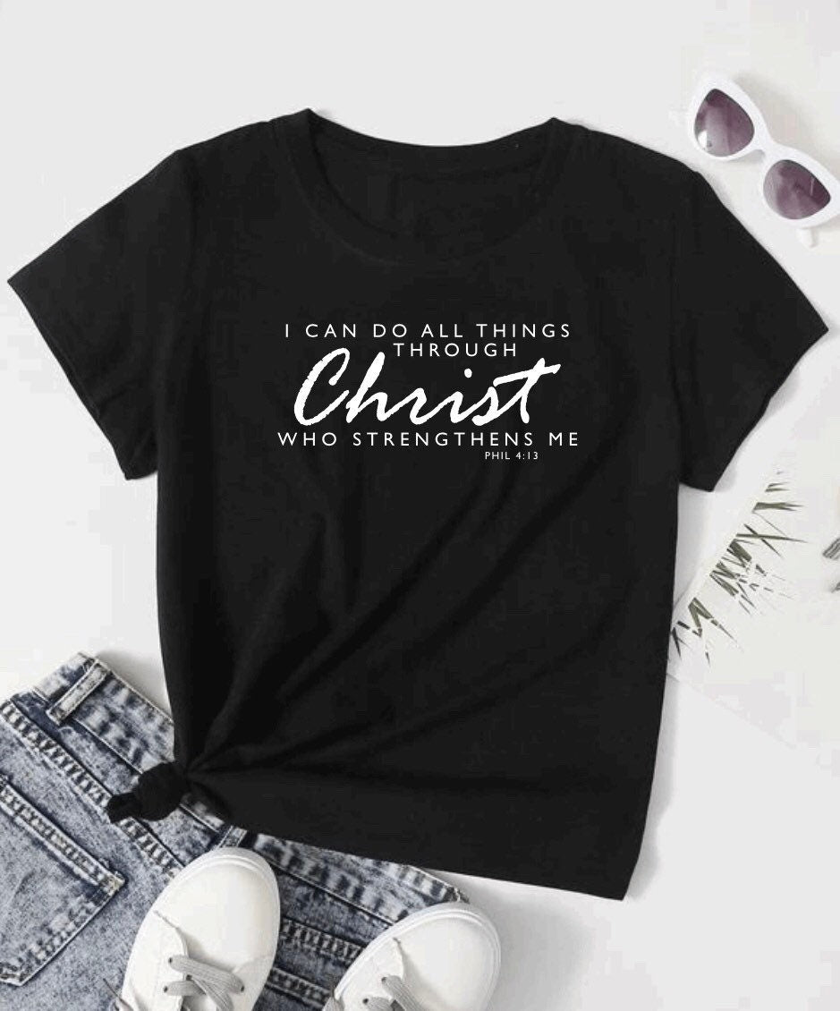 I Can Do All Things Through Christ T-Shirt | Black, Single-Sided, Short Sleeved, Pre-Shrunk.