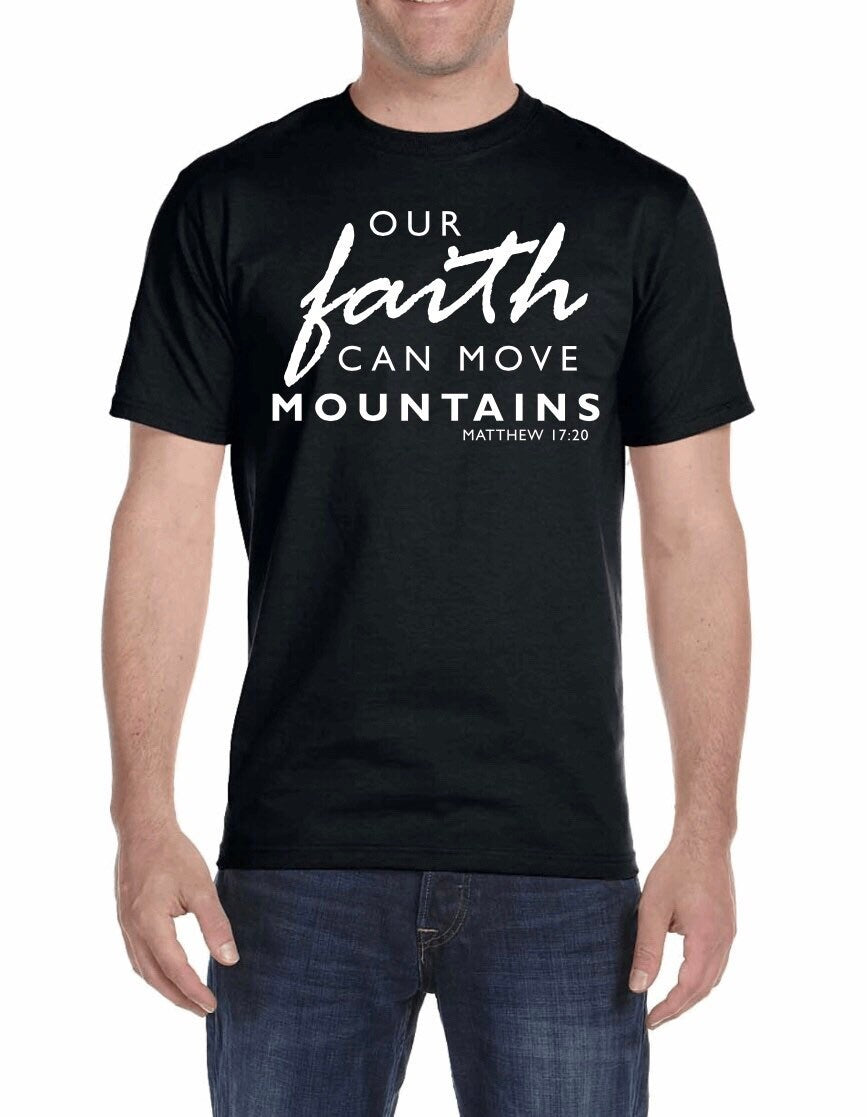 Faith Can Move Mountains Shirt: Unisex Bible Verse Tee