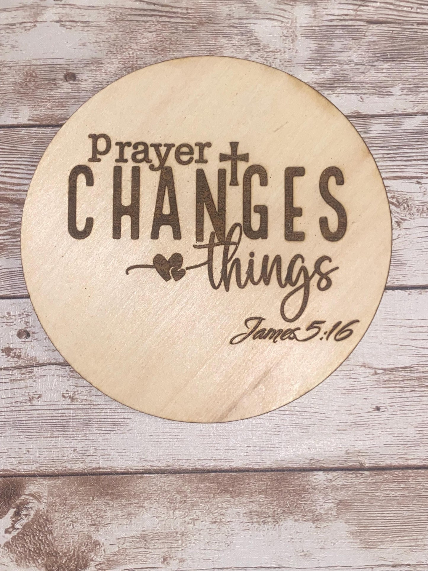 Prayer Changes Things Wood Laser Engraved Plaque-James 5:16
