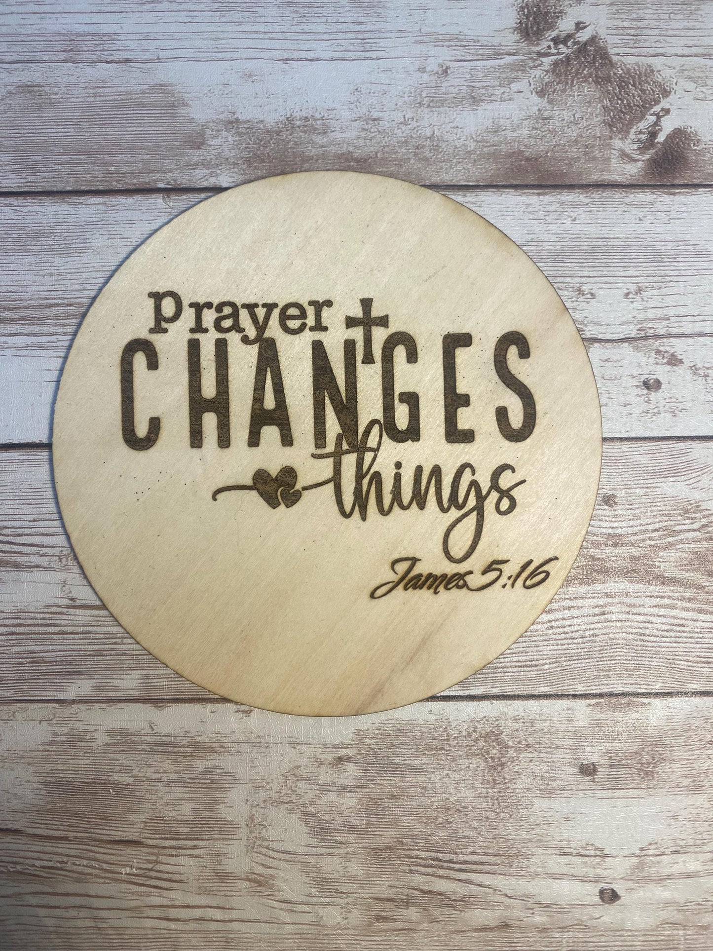 Prayer Changes Things Wood Laser Engraved Plaque-James 5:16